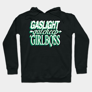 Gaslight gatekeep girlboss - green Hoodie